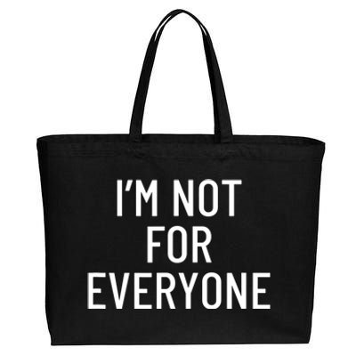 I'm Not For Everyone TShirt Cotton Canvas Jumbo Tote