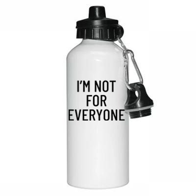 I'm Not For Everyone TShirt Aluminum Water Bottle