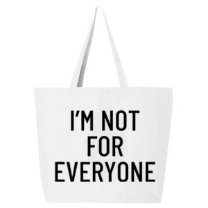 I'm Not For Everyone TShirt 25L Jumbo Tote