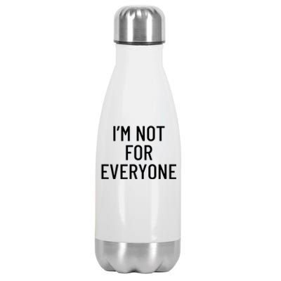 I'm Not For Everyone TShirt Stainless Steel Insulated Water Bottle