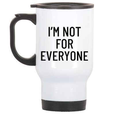 I'm Not For Everyone TShirt Stainless Steel Travel Mug