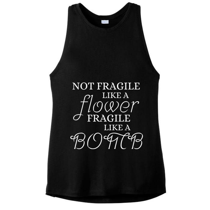 IM Not Fragile Like A Flower IM Fragile Like A Bomb Funny Meaningful Gift Ladies PosiCharge Tri-Blend Wicking Tank