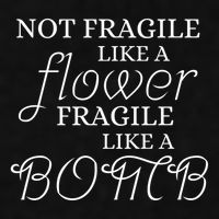 IM Not Fragile Like A Flower IM Fragile Like A Bomb Funny Meaningful Gift Ladies PosiCharge Tri-Blend Wicking Tank