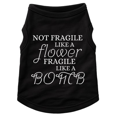 IM Not Fragile Like A Flower IM Fragile Like A Bomb Funny Meaningful Gift Doggie Tank