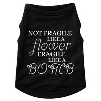 IM Not Fragile Like A Flower IM Fragile Like A Bomb Funny Meaningful Gift Doggie Tank