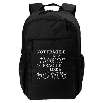 IM Not Fragile Like A Flower IM Fragile Like A Bomb Funny Meaningful Gift Daily Commute Backpack