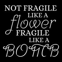 IM Not Fragile Like A Flower IM Fragile Like A Bomb Funny Meaningful Gift Youth Performance Sprint T-Shirt