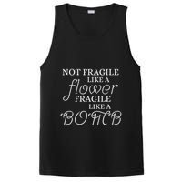 IM Not Fragile Like A Flower IM Fragile Like A Bomb Funny Meaningful Gift PosiCharge Competitor Tank