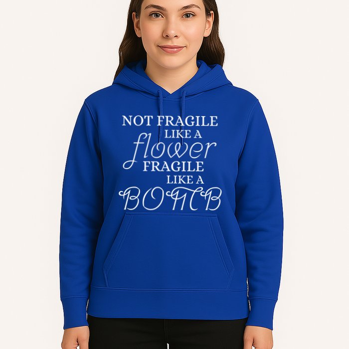 IM Not Fragile Like A Flower IM Fragile Like A Bomb Funny Meaningful Gift Hoodie