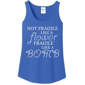 IM Not Fragile Like A Flower IM Fragile Like A Bomb Funny Meaningful Gift Ladies Essential Tank