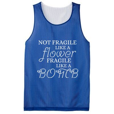 IM Not Fragile Like A Flower IM Fragile Like A Bomb Funny Meaningful Gift Mesh Reversible Basketball Jersey Tank