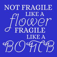 IM Not Fragile Like A Flower IM Fragile Like A Bomb Funny Meaningful Gift Visor