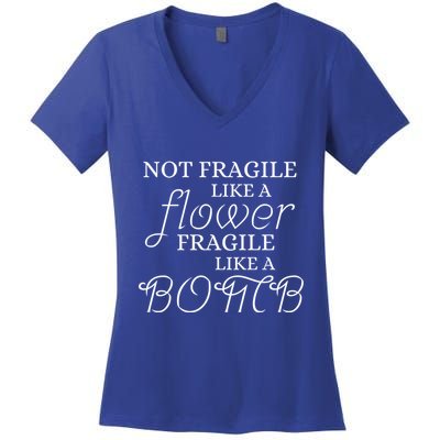 IM Not Fragile Like A Flower IM Fragile Like A Bomb Funny Meaningful Gift Women's V-Neck T-Shirt