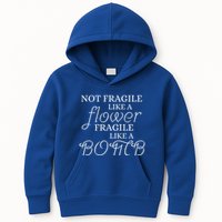 IM Not Fragile Like A Flower IM Fragile Like A Bomb Funny Meaningful Gift Kids Hoodie