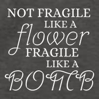 IM Not Fragile Like A Flower IM Fragile Like A Bomb Funny Meaningful Gift Vector Backpack
