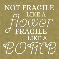 IM Not Fragile Like A Flower IM Fragile Like A Bomb Funny Meaningful Gift Garment-Dyed Women's Muscle Tee