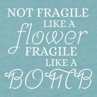IM Not Fragile Like A Flower IM Fragile Like A Bomb Funny Meaningful Gift Sueded Cloud Jersey T-Shirt