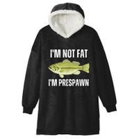 IM Not Fat IM Prespawn Bass Fishing Funny Graphic Hooded Wearable Blanket