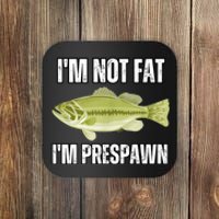 IM Not Fat IM Prespawn Bass Fishing Funny Graphic Coaster