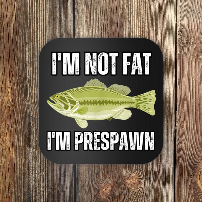 IM Not Fat IM Prespawn Bass Fishing Funny Graphic Coaster