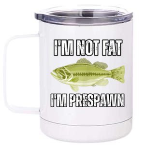 IM Not Fat IM Prespawn Bass Fishing Funny Graphic 12 oz Stainless Steel Tumbler Cup