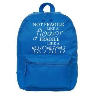 IM Not Fragile Like A Flower IM Fragile Like A Bomb Funny Gift 16 in Basic Backpack