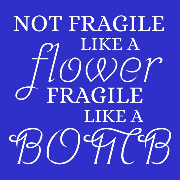 IM Not Fragile Like A Flower IM Fragile Like A Bomb Funny Gift Poster