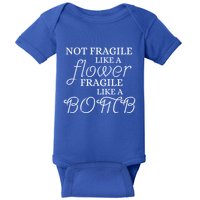 IM Not Fragile Like A Flower IM Fragile Like A Bomb Funny Gift Baby Bodysuit