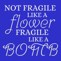 IM Not Fragile Like A Flower IM Fragile Like A Bomb Funny Gift Baby Bodysuit