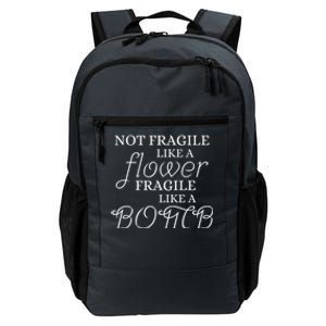 IM Not Fragile Like A Flower IM Fragile Like A Bomb Funny Gift Daily Commute Backpack