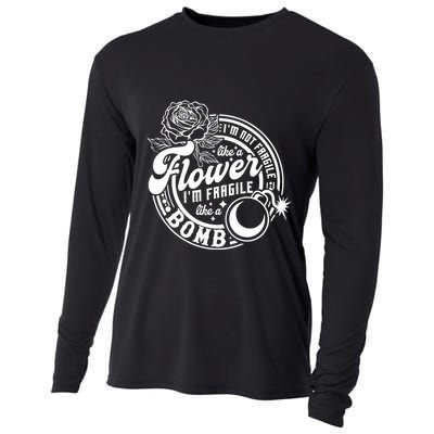 IM Not Fragile Like A Flower IM Fragile Like A Bomb Cool Gift Cooling Performance Long Sleeve Crew