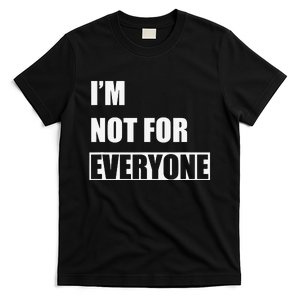 I'm not for everyone Funny AntiSocial T-Shirt