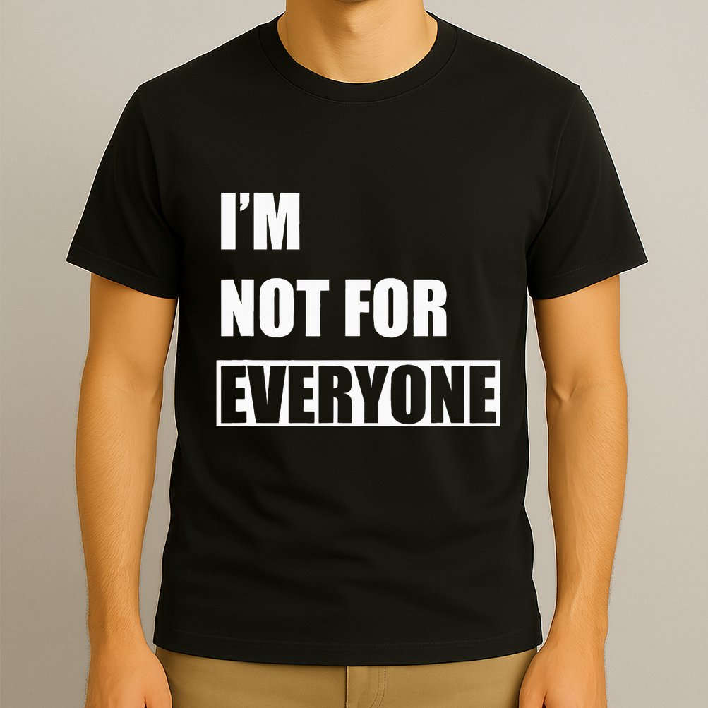 Im Not For Everyone Funny Anti Social T-Shirt