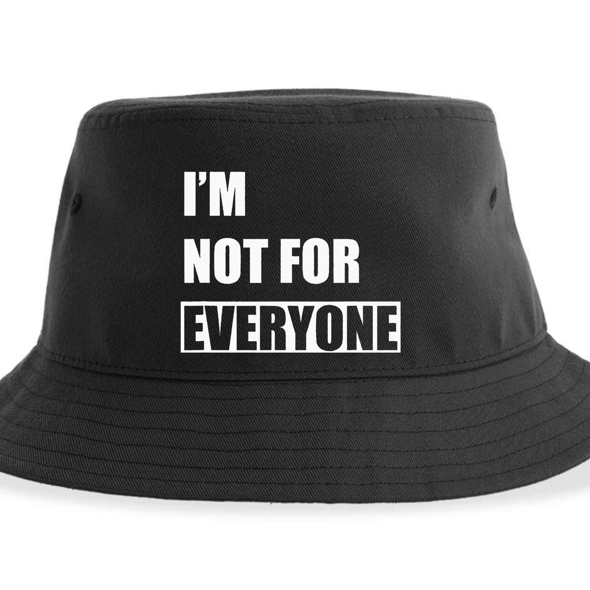 Im Not For Everyone Funny Anti Social Sustainable Bucket Hat