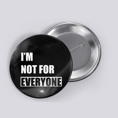 Im Not For Everyone Funny Anti Social Button