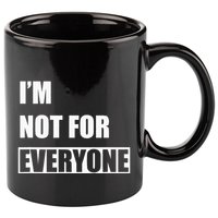 Im Not For Everyone Funny Anti Social 11oz C Handle Ceramic Mug