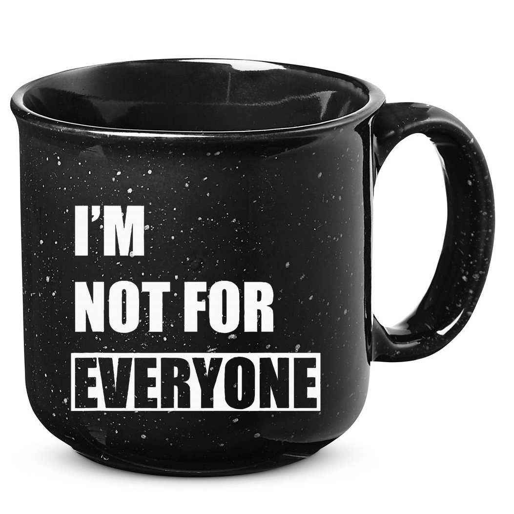 Im Not For Everyone Funny Anti Social 15oz Campfire Ceramic Mug