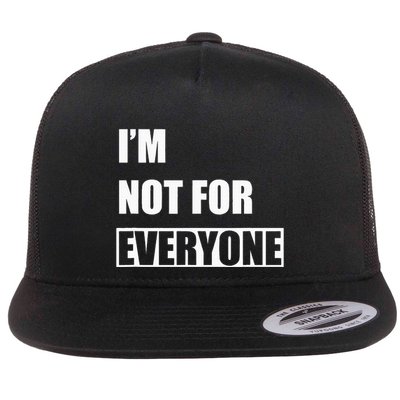 Im Not For Everyone Funny Anti Social Flatbill Hat