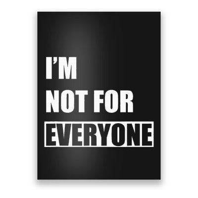 Im Not For Everyone Funny Anti Social Poster