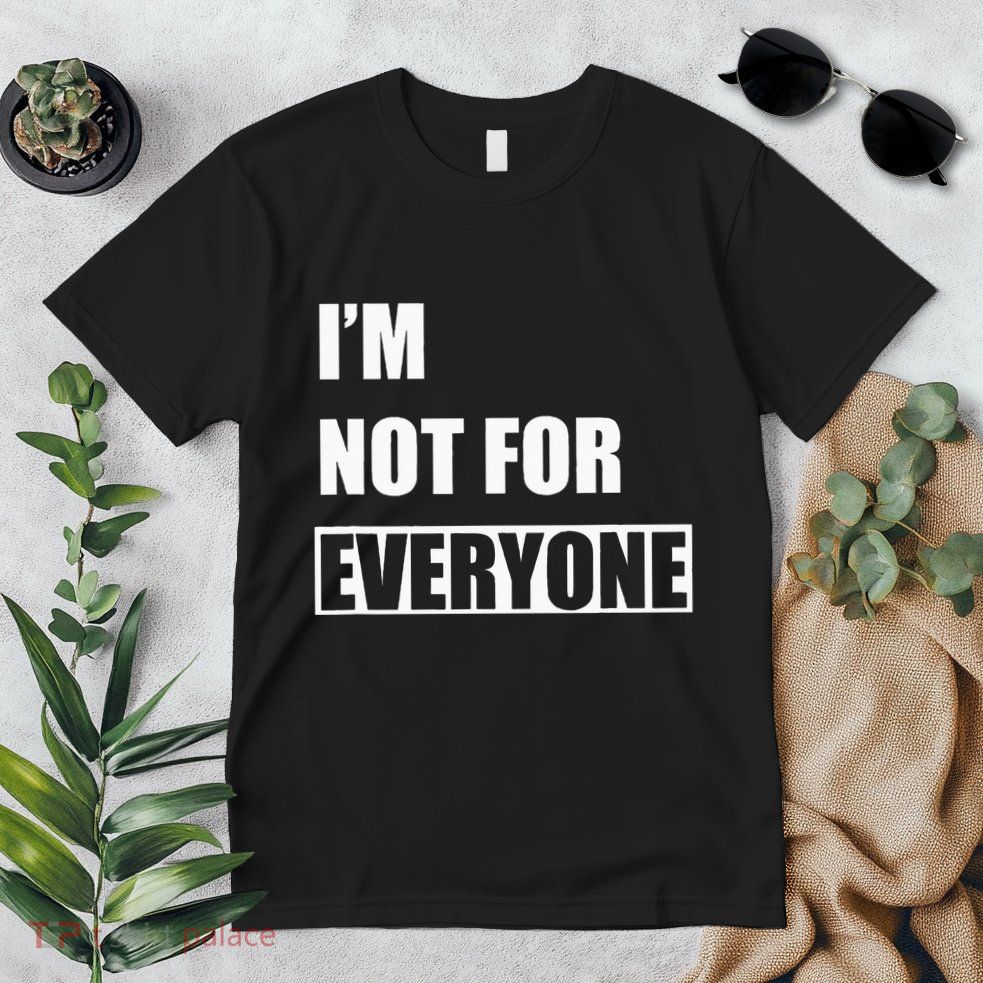 Im Not For Everyone Funny Anti Social Premium T-Shirt