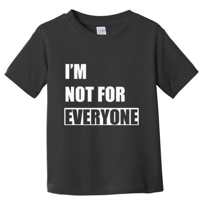 Im Not For Everyone Funny Anti Social Toddler T-Shirt