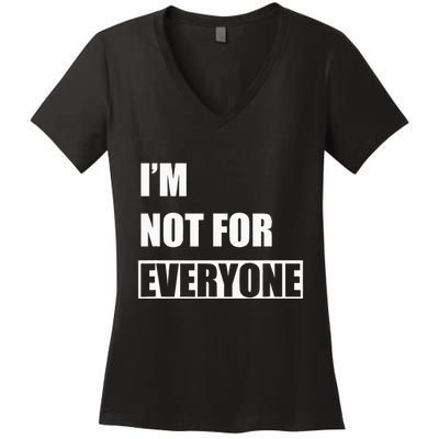 Im Not For Everyone Funny Anti Social Women's V-Neck T-Shirt