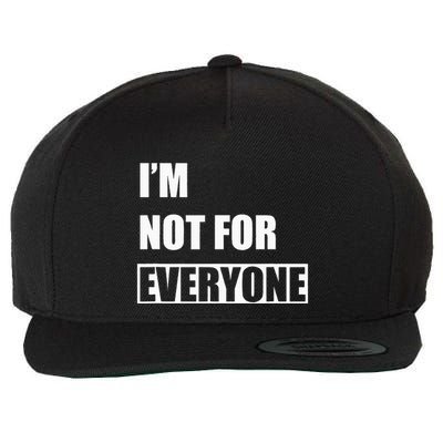 Im Not For Everyone Funny Anti Social Wool Snapback Cap