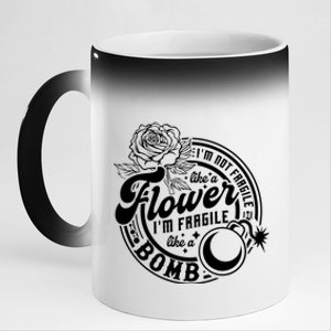 IM Not Fragile Like A Flower IM Fragile Like A Bomb Meaningful Gift 11oz Black Color Changing Mug