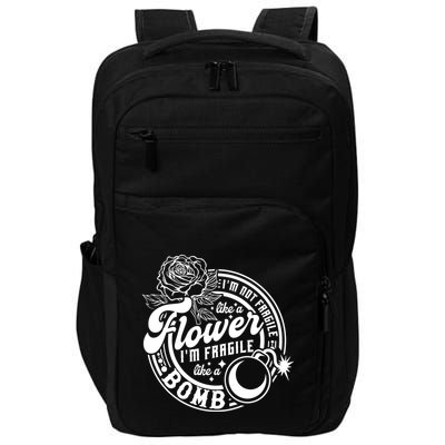 IM Not Fragile Like A Flower IM Fragile Like A Bomb Meaningful Gift Impact Tech Backpack