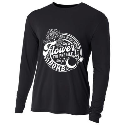 IM Not Fragile Like A Flower IM Fragile Like A Bomb Meaningful Gift Cooling Performance Long Sleeve Crew