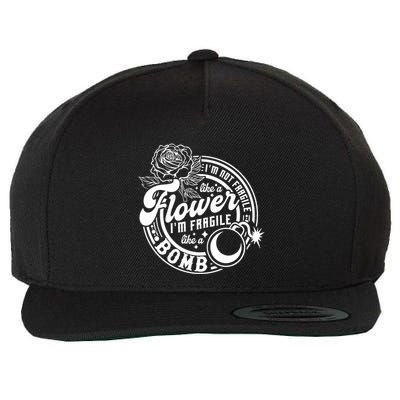 IM Not Fragile Like A Flower IM Fragile Like A Bomb Meaningful Gift Wool Snapback Cap