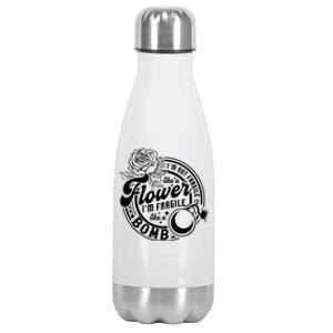 IM Not Fragile Like A Flower IM Fragile Like A Bomb Meaningful Gift Stainless Steel Insulated Water Bottle