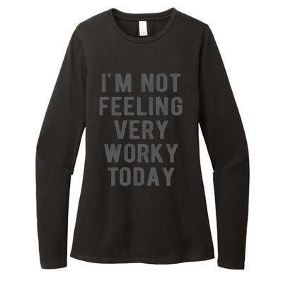 I'm Not Feeling Very Worky Today Casual Friday Work Meme Gift Womens CVC Long Sleeve Shirt