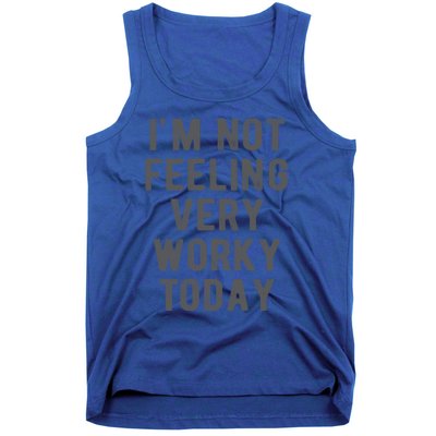 I'm Not Feeling Very Worky Today Casual Friday Work Meme Gift Tank Top